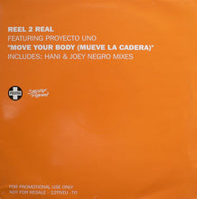 Load image into Gallery viewer, Reel 2 Real Featuring Proyecto Uno : Move Your Body (Mueve La Cadera) (2x12&quot;, Promo)
