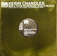 Load image into Gallery viewer, Kerri Chandler : Bar A Thym (Foremost Poets Mixes) (12")
