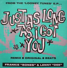 Load image into Gallery viewer, Frankie Bones &amp; Lenny Dee : Just As Long As I Got You (12", Single)
