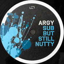 Load image into Gallery viewer, Argy : Sub But Still Nutty (12")
