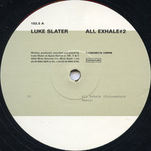 Load image into Gallery viewer, Luke Slater : All Exhale #2 (12")
