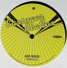 Load image into Gallery viewer, Add Noise : Tropicalia / Tropic Rhythm (12&quot;)
