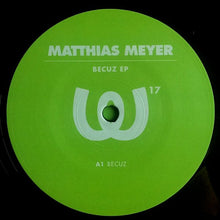 Load image into Gallery viewer, Matthias Meyer : Becuz EP (12", EP)

