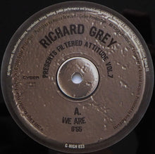 Load image into Gallery viewer, Richard Grey : Filtered Attitude Vol. 7 (12&quot;)
