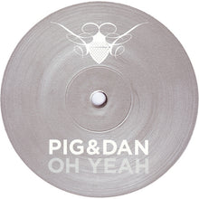 Load image into Gallery viewer, Pig &amp; Dan : Oh Yeah (12")
