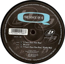 Load image into Gallery viewer, The Voice Of Q : I Can&#39;t Have Him Now / Miracle (12&quot;)
