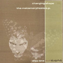Load image into Gallery viewer, Changing Shape : The Metamorphosis E.P. (Disc One) (12", EP)
