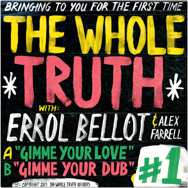 The Whole Truth Feat. Errol Bellot & Alex Farrell : Gimme Your Love (12