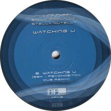Load image into Gallery viewer, Analog Pussy, Sally Doolally &amp; Stella Nutella : Watching U (12")

