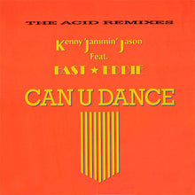 Load image into Gallery viewer, Kenny 'Jammin' Jason* Feat. Fast Eddie* : Can U Dance (The Acid Remixes) (12")
