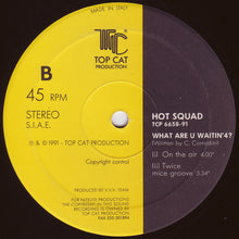Load image into Gallery viewer, Hot Squad : What Are U Waitin&#39;4? (12&quot;)
