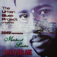 Load image into Gallery viewer, The Urban Blues Project* Presents 3Dee* Featuring Michael Procter : Deliver Me (2x12")
