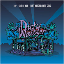 Load image into Gallery viewer, Soul Of Man : Dirty Waltzer / Get It Girls (12")
