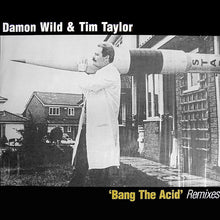 Load image into Gallery viewer, Damon Wild &amp; Tim Taylor : Bang The Acid (Remixes) (2x12")
