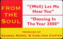 Load image into Gallery viewer, From The Soul : (Well) Let Me Hear You / Dancing In The Year 2000 (12&quot;)
