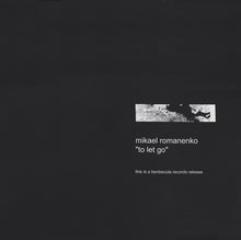 Load image into Gallery viewer, Mikael Romanenko : To Let Go (12")
