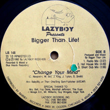 Load image into Gallery viewer, Bigger Than Life!* : Change Your Mind (12")
