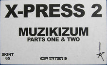 Load image into Gallery viewer, X-Press 2 : Muzikizum (Parts One &amp; Two) (12&quot;)
