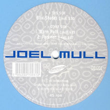 Load image into Gallery viewer, Joel Mull : Blue Shades (12", Lig)
