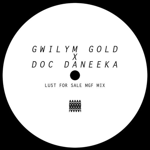 Gwilym Gold X Doc Daneeka : Lust For Sale (MGF Mix) (12