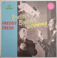 Load image into Gallery viewer, Freddy Fresh : Badder Badder Schwing (12")
