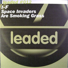 Load image into Gallery viewer, I-f : Space Invaders Are Smoking Grass (12")
