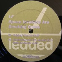 Load image into Gallery viewer, I-f : Space Invaders Are Smoking Grass (12")
