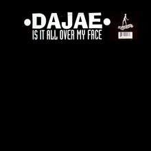 Load image into Gallery viewer, Dajaé : Is It All Over My Face (12")
