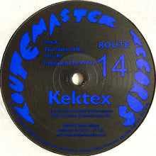 Load image into Gallery viewer, Kektex : Two Lines Of K... / Impound The Police (12")
