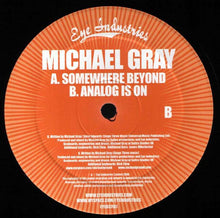 Load image into Gallery viewer, Michael Gray : Somewhere Beyond / Analog Is On (12&quot;)
