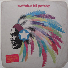 Load image into Gallery viewer, Switch (2) : A Bit Patchy (12", Single)
