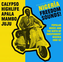 Load image into Gallery viewer, Various : Nigeria Freedom Sounds! (Popular Music &amp; The Birth Of Independent Nigeria 1960-63) (2xLP, Comp)
