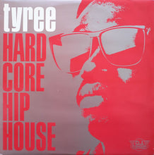 Load image into Gallery viewer, Tyree* : Hardcore Hip House (12")
