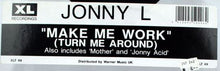 Load image into Gallery viewer, Jonny L : Make Me Work (Turn Me Around) (12", Single)
