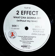 Load image into Gallery viewer, 2 Effect : What&#39;cha Gonna Do (Without My Love) (12&quot;)
