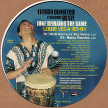 Load image into Gallery viewer, Luisito Quintero Featuring Blaze : Love Remains The Same (12")
