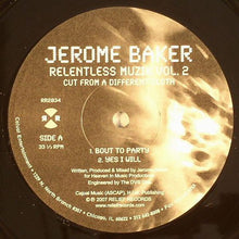 Load image into Gallery viewer, Jerome Baker : Relentless Muzik Vol. 2: Cut From A Different Cloth (12")
