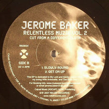Load image into Gallery viewer, Jerome Baker : Relentless Muzik Vol. 2: Cut From A Different Cloth (12")
