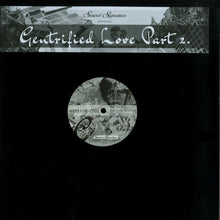 Load image into Gallery viewer, Various : Gentrified Love Part 2 (12&quot;)
