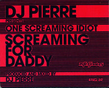 Load image into Gallery viewer, DJ Pierre Presents One Screaming Idiot : Screaming For Daddy (12&quot;)
