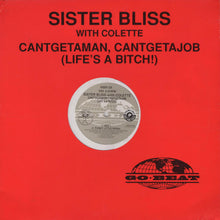 Load image into Gallery viewer, Sister Bliss with Colette (2) : Cantgetaman, Cantgetajob (Life&#39;s A Bitch!) (12&quot;, Single)
