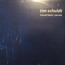 Load image into Gallery viewer, Tim Schuldt : Traced Back / Secrets (12")
