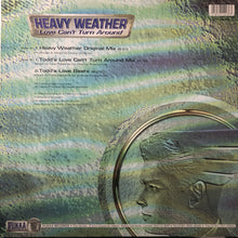 Load image into Gallery viewer, Heavy Weather : Love Can&#39;t Turn Around (12&quot;)
