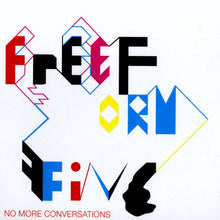 Load image into Gallery viewer, Freeform Five : No More Conversations (12")
