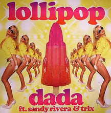 Load image into Gallery viewer, Dada Ft. Sandy Rivera &amp; Trix (8) : Lollipop (12&quot;)
