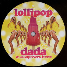 Load image into Gallery viewer, Dada Ft. Sandy Rivera &amp; Trix (8) : Lollipop (12&quot;)
