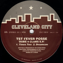 Load image into Gallery viewer, TST Fever Posse : Dubs 4 Clubs E.P. (12", EP)
