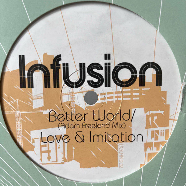 Infusion : Better World (Adam Freeland Remix) / Love & Imitation (12