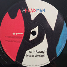 Load image into Gallery viewer, Headman (2) : It Rough (12")
