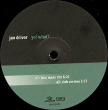 Load image into Gallery viewer, Jan Driver : Yo! What? (12")

